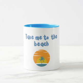 Emmène-moi à la plage Mug