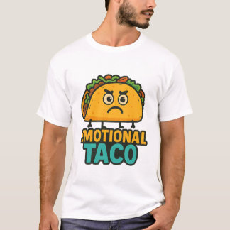 Emotional Taco – Funny Food Mood T-Shirt