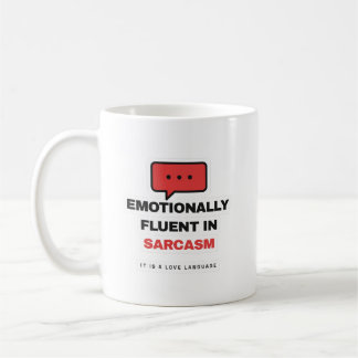 Emotionally Fluent In Sarcasm Funny Mug