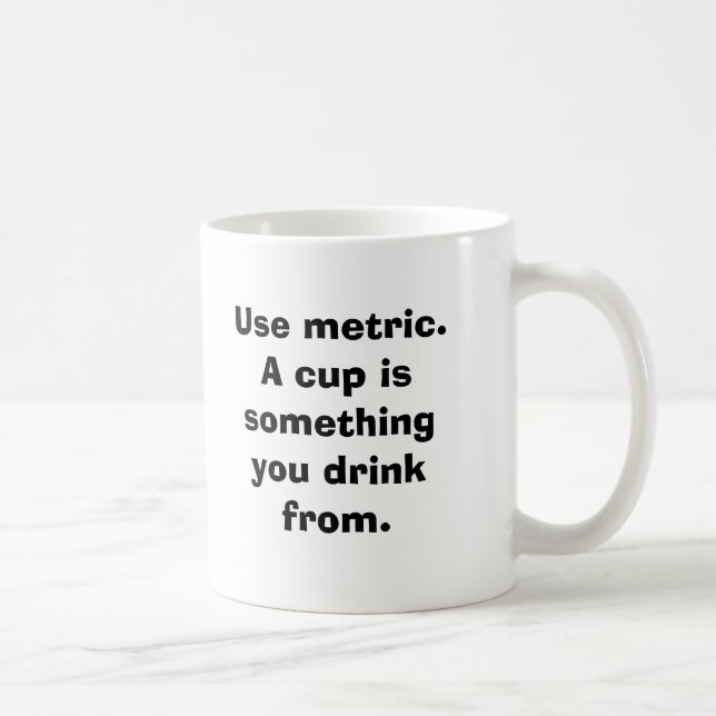 Employez métrique. Une tasse est quelque chose que (Droite)