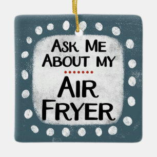 En Céramique Demandez-Moi À Propos De Mon Ornement Fryer Aérien