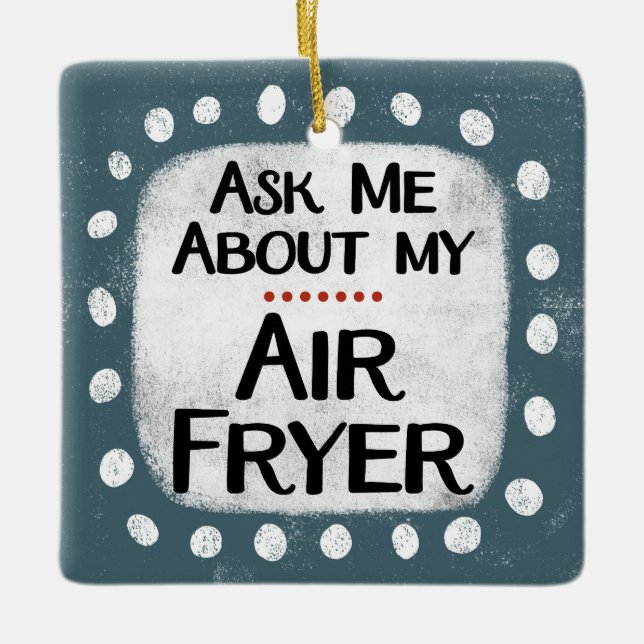 En Céramique Demandez-Moi À Propos De Mon Ornement Fryer Aérien (Devant)