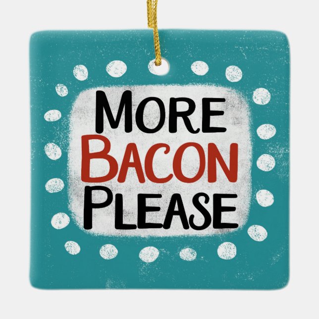 En Céramique Plus Bacon S'Il Vous Plaît Ornement (Devant)