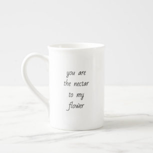 En Porcelaine Tasse spéciale Nectar To My Flower