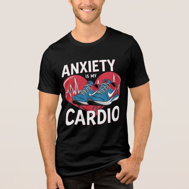 En Tri-matière Anxiety Is My Cardio T-Shirt – Funny Mental Health (Recto)