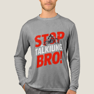 En Tri-matière Arrêtez de parler Bro - T-shirt d'attitude audacie