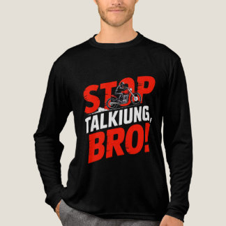 En Tri-matière Arrêtez de parler Bro - T-shirt d'attitude audacie
