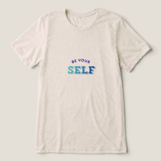 En Tri-matière Be your self-motivational T-shirt for men and wome
