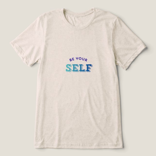 En Tri-matière Be your self-motivational T-shirt for men and wome (Design Recto)