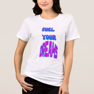 En Tri-matière Carburant vos rêves T-shirt motivationnel
