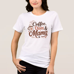 En Tri-matière Chemise Coffee Chaos Mama T-shirt Café Maman