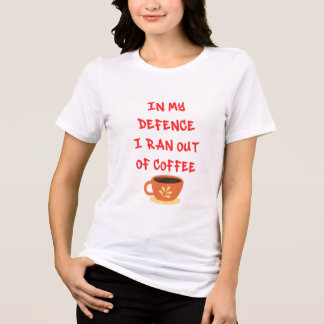 En Tri-matière Citation drôle "Pour ma défense" sur un t-shirt