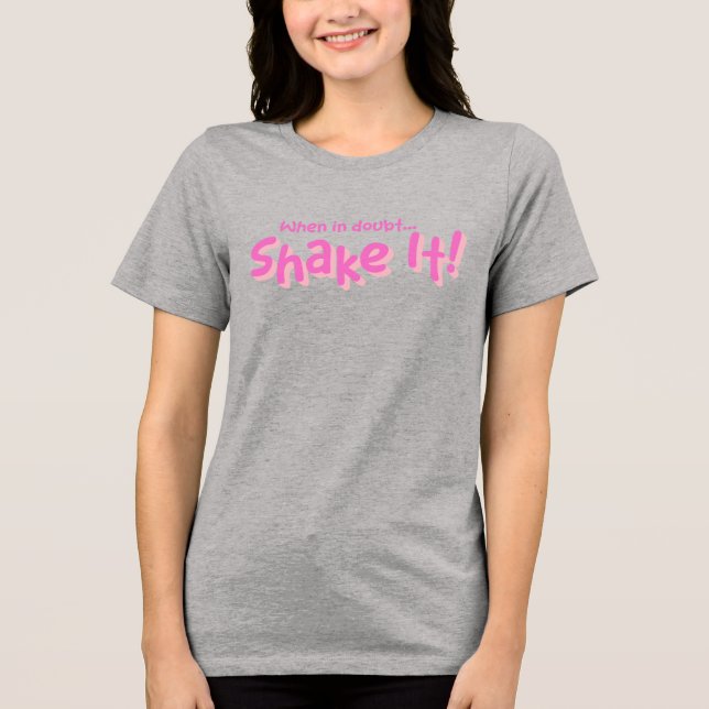 En Tri-matière Classy Sayings- Shake It! T-Shirt tri-mélange (Recto)