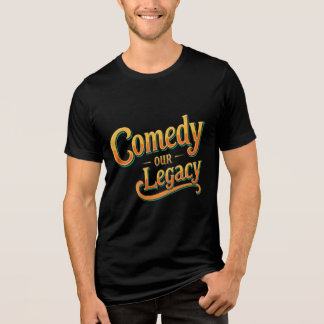 En Tri-matière Comedy Our Legacy - Bold & Funny Statement T-Shirt