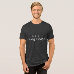 En Tri-matière Continuer à avancer T-shirt
