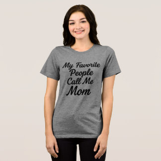 En Tri-matière Favorite People Call Me Mom T-Shirt | Mother's Day