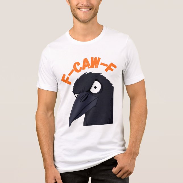 En Tri-matière Funny Angry Crow “F CAW F” T-Shirt Design  (Recto)