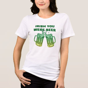 En Tri-matière Funny Irish you Was Beer Graphic St paddy T-Shirt