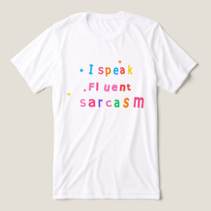 En Tri-matière Je Parle Couramment le Sarcasme T-Shirt