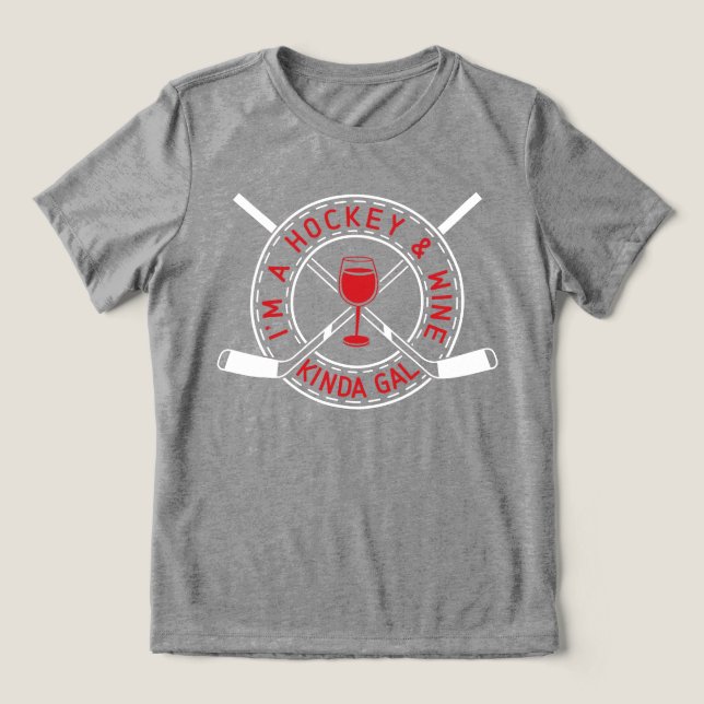 En Tri-matière Je suis un T-shirt de Hockey et Vin Kinda Gal (Design Recto)