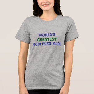 En Tri-matière La plus grande maman du monde jamais fait T-shirt