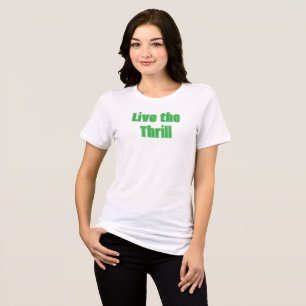 En Tri-matière Live the Thrill T-Shirt