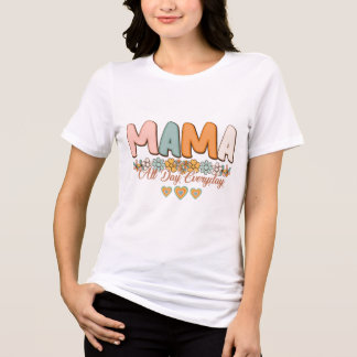 En Tri-matière Mama Toute la journée T-shirt - cadeau de la fête