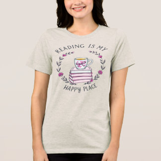 En Tri-matière Reading Is My Happy Place Book Lover T-Shirt