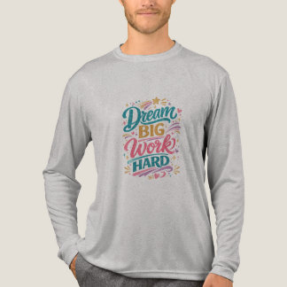 En Tri-matière Rêvez grand Travaillez dur T-shirt de design inspi