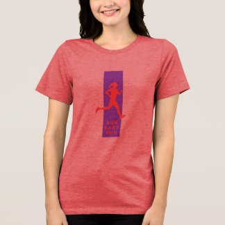 En Tri-matière Run Baby Run : T-shirt du coureur motivationnel