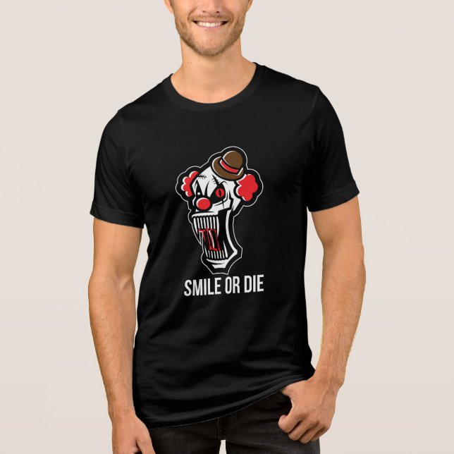 En Tri-matière Smile Or Die Horror Clown T-Shirt  (Recto)