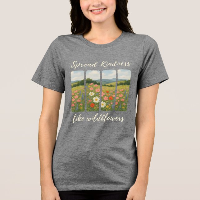 En Tri-matière Spread kindness like wildflowers. T-Shirt (Recto)