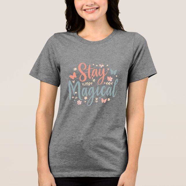 En Tri-matière Stay Magical T-Shirt – Positive Inspirational Quot (Recto)