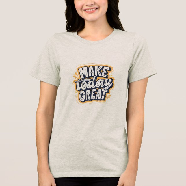 En Tri-matière T-shirt à manches courtes avec "Make Today Great" (Recto)