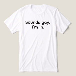 En Tri-matière T-shirt drôle LGBT pour hommes Sounds Gay j'y suis