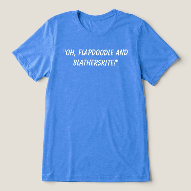 En Tri-matière T-shirt Flapdoodle et Blatherskite. (Design Recto)