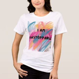 En Tri-matière T-shirt "Je suis INSTOPPABLE"