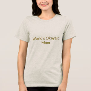 En Tri-matière T-shirt maman Okayest dans le monde drôle