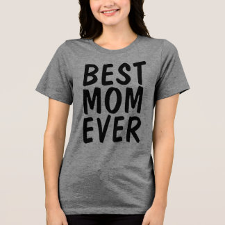 En Tri-matière T-Shirt MEILLEURE MÈRE JAMAIS