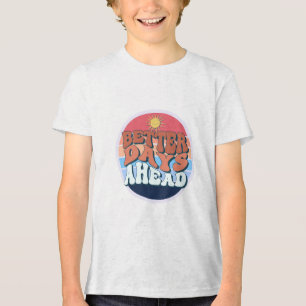 En Tri-matière T-shirt "Meilleurs Jours À L'Avance"