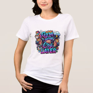 En Tri-matière T-shirt pour femmes « Gym now Cry later »