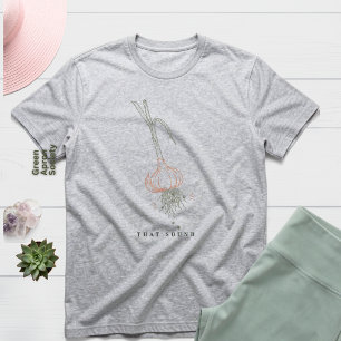 En Tri-matière T-Shirt That Sound   Récolte d'ail Botanique 