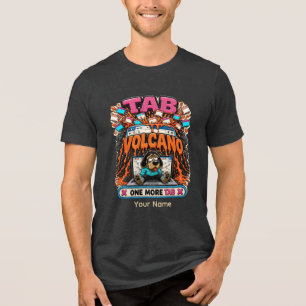 En Tri-matière Tab Volcan Un Onglet de Plus T-shirt Personnalisé