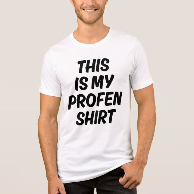 En Tri-matière This Is My Profen Shirt Funny Quote T-Shirt (Recto)