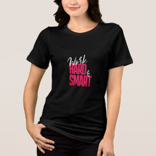 En Tri-matière Travaillez dur et intelligent T-shirt Typogra mo