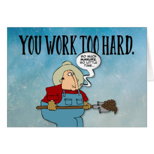 En vous encourageant "travaillez trop dur" le