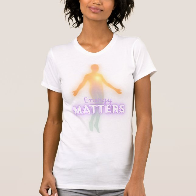 Energy Matters Affirmation T-Shirt (Devant)