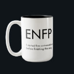 ENFP Début des conversations Mug Gift<br><div class="desc">Drôle cadeau ENFP avec : ENFP - J'ai commencé cinq conversations avant de finir cette tasse. Customisez le texte à votre goût ! Fait un grand cadeau pour les ENFP dans votre vie.</div>