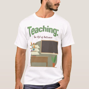 Enseignement : L'art de la patience T-shirt