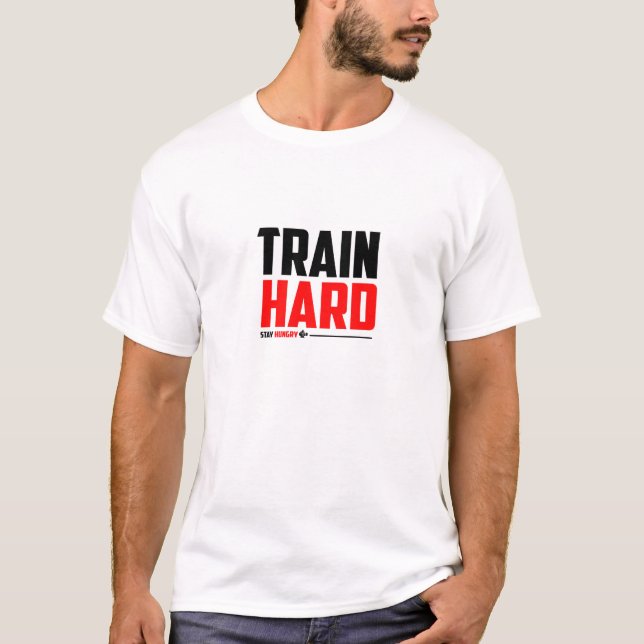 Entraînez-vous dur. Restez affamé. - T-Shirt de gy (Devant)